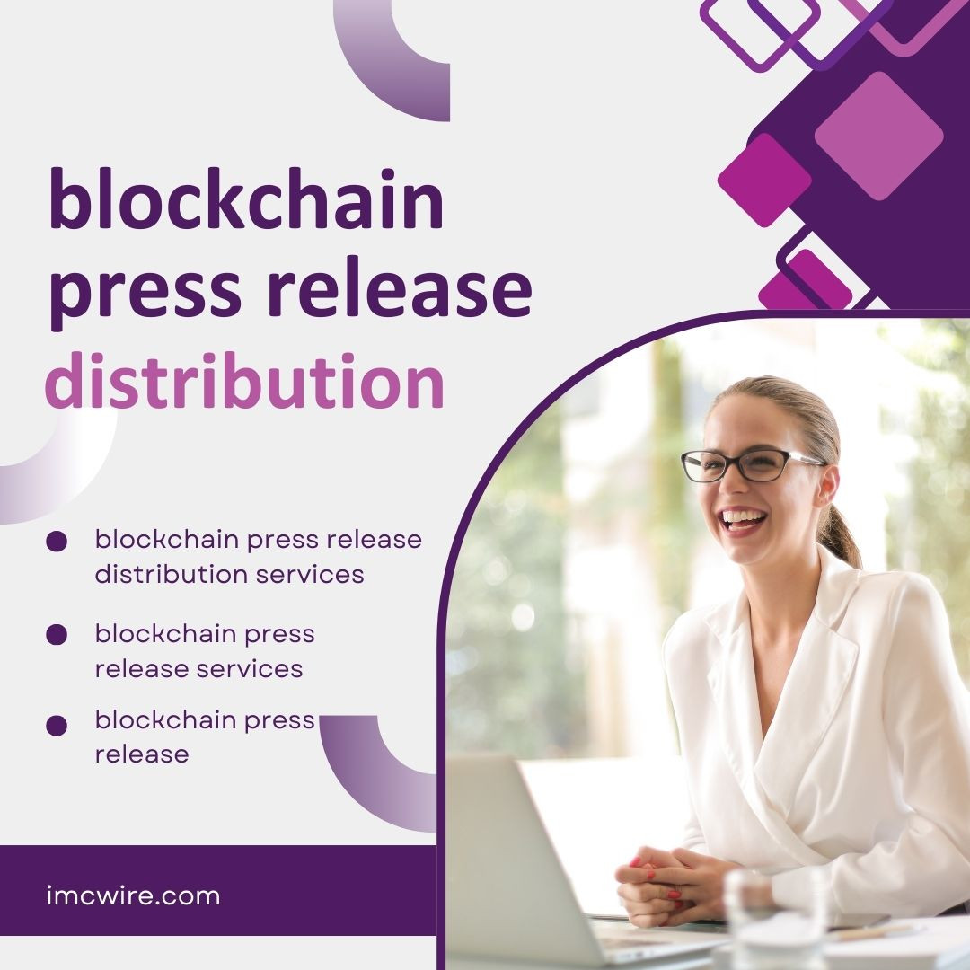 Grow Your Brand Reach with IMCWire Blockchain Press Release Grow Your Brand Reach with IMCWire Blockchain Press Release