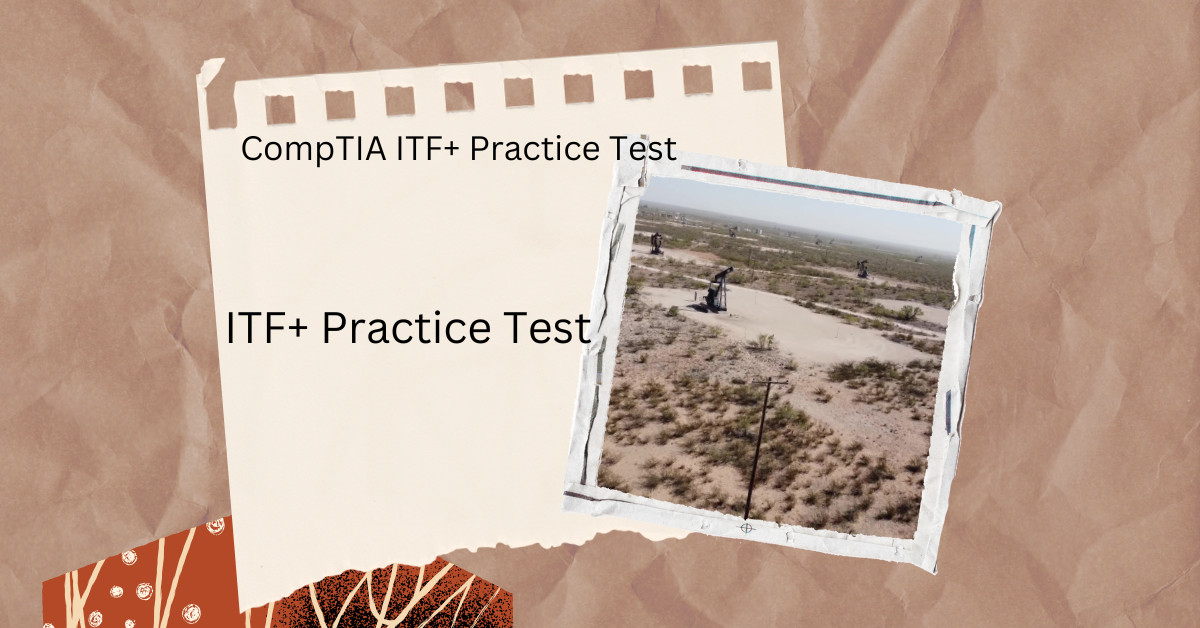 Benefits of Using CompTIA ITF+ Practice Test Tools