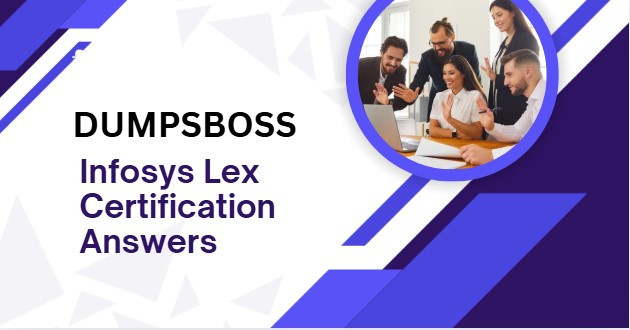 DUMPSBOSS Unlock the Secret to Success with Infosys Lex Certification Answers