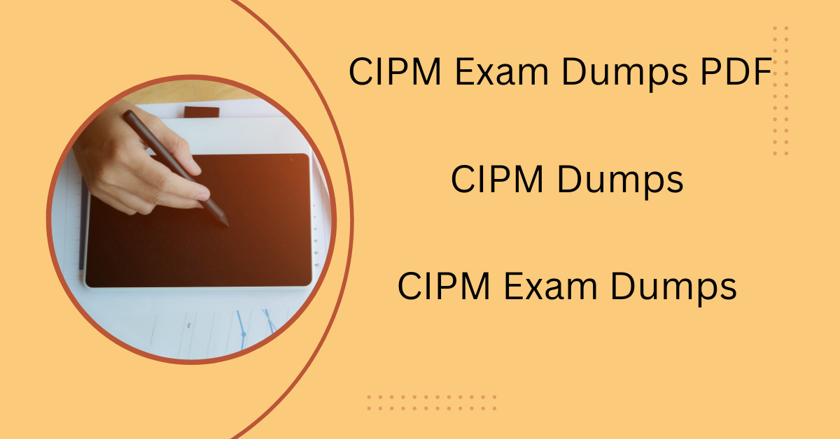 Save Time with CIPM Exam Dumps PDF and Study Plans