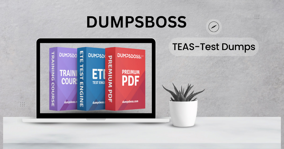 Pass Your TEAS-Test with DUMPSBOSS Dumps  Success Assured