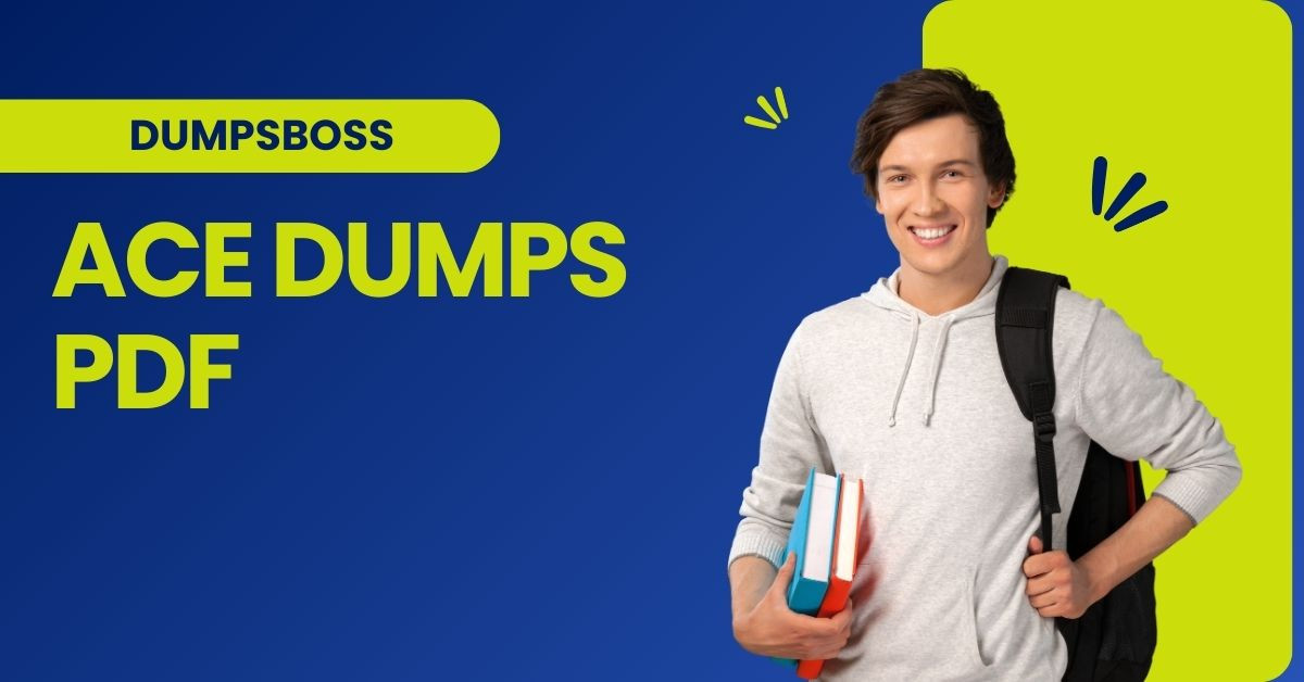 Ace Your ACE Exam with DumpsBoss Dumps PDF