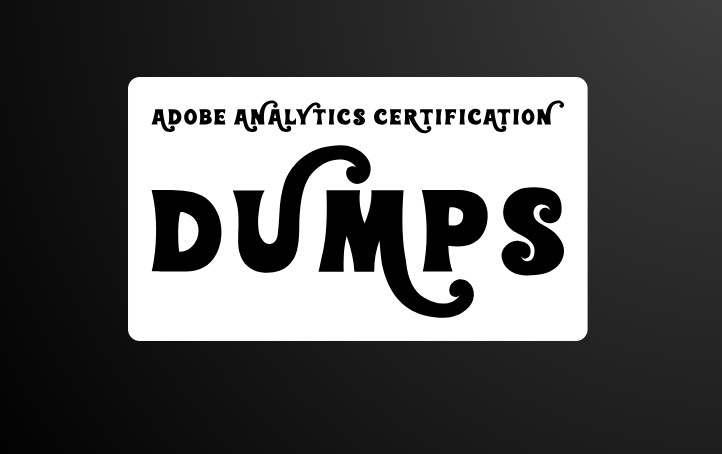 ADOBE ANALYTICS CERTIFICATION DUMPS