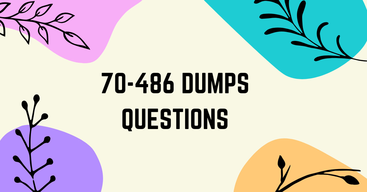 Reliable 70-486 Dumps Questions Get Yours Now from DumpsArena