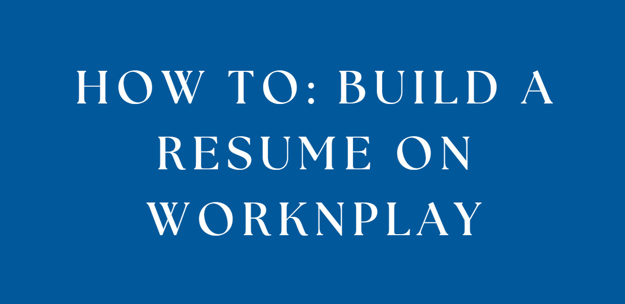 How to: Build a Professional Resume on WorknPlay